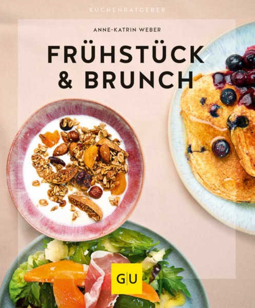 Frühstück & Brunch - leichte Rezepte für klassische wie hippe, raffinierte wie schnelle Gute-Laune-Booster