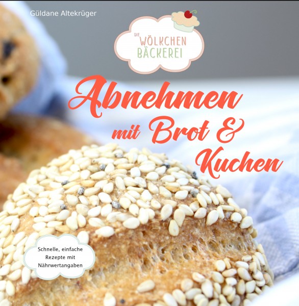 Die Wölkchenbäckerei Kochbuch "Abnehmen mit Brot und Kuchen"
